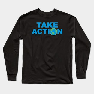 Take Action Long Sleeve T-Shirt